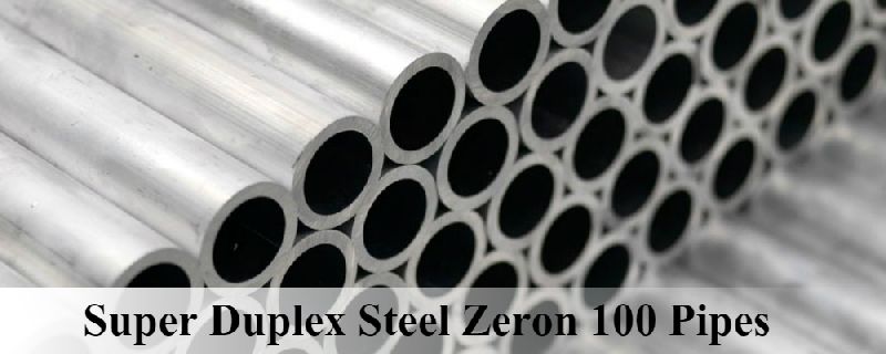 Zeron 100 Super Duplex Steel Pipes, Certification : ISO Certified