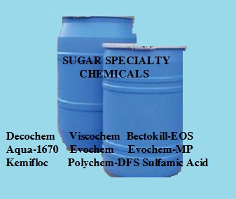 Sugar Processing Chemicals (DECOCHEM, VISCOCHEM, BECTOKILL-EOS, AQUA-1670, EVOCHEM, EVOCHEM-MP, KEMIFLOC, POLYCHEM-DFS, SULFAMIC ACID)
