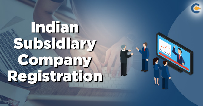 Indian Subsidiary Registration