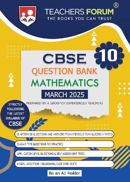 Teachers Forum CBSE Question Bank Class 10 Mathematics (For 2025 Board Exam)