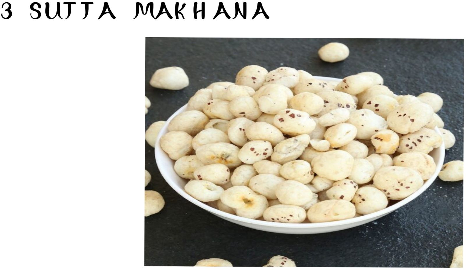 3 Suta Makhana