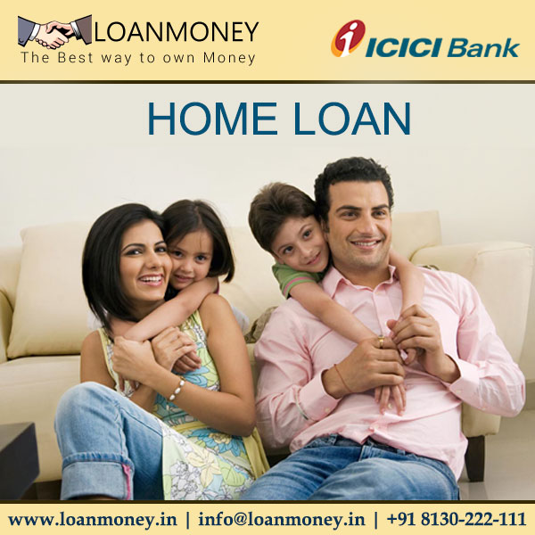ICICI Bank Home Loan through LoanMoney
