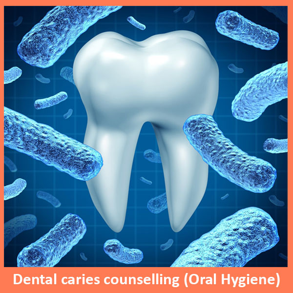 Dental caries counselling (Oral Hygiene)