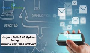 Integration Bulk SMS Options Using Generic Chit Fund Software
