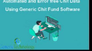 Automated And Error Free Chits Data Using Generic Chit Fund Software