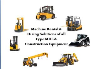Machine Rental & Hiring Solutions Of All Type MHE & Construction Equipment