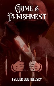 Crime And Punishment by Fyodor Mikhailovich Dostoevsky