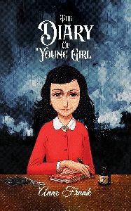 The Diary of A Young Girl by Anne Frank