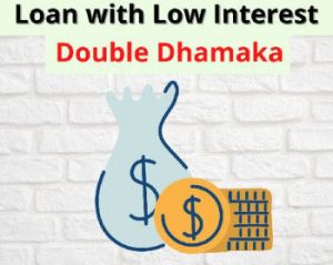 Loan with Low Interest Double Dhamaka@9863020202