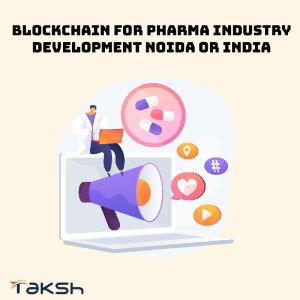 Blockchain For Pharma Industry Development noida or india